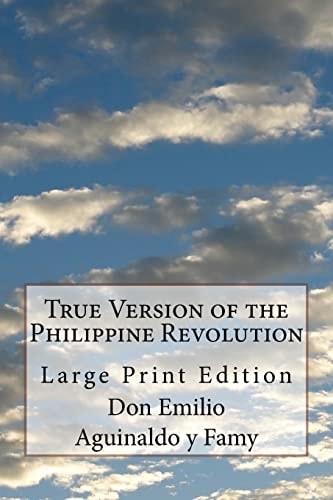 True Version of the Philippine Revolution Large Print Edition