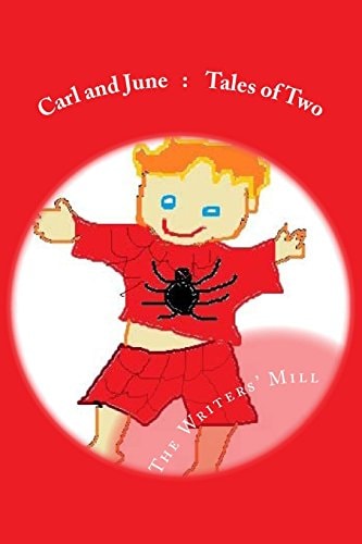Carl and June: Tales of Two A Collection of Children's Stories from the Writers Mill