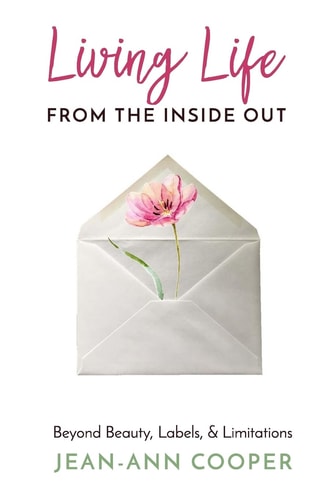 Living Life from the Inside Out Beyond Beauty, Labels, and Limitations