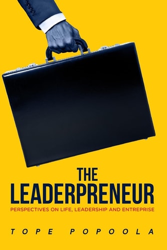 The Leaderpreneur Perspectives on Life, Leadership and Enterprise