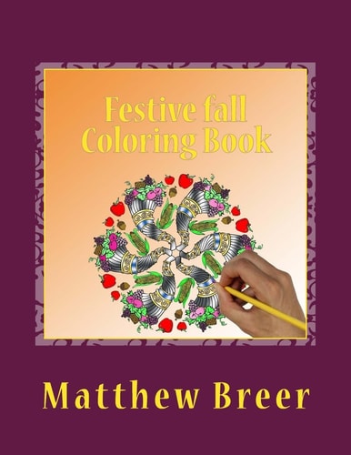 Festive Fall Coloring Book An Adult Coloring Book, Inspired by Thanksgiving and the Things of Fall!