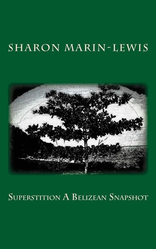 Superstition a Belizean Snapshot
