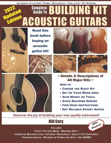Complete Guide to Building Kit Acoustic Guitars Discover the Joy of Building Your Own Quality Musical Instrument