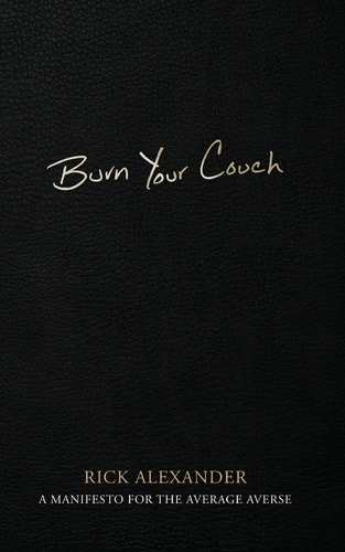 Burn Your Couch A Manifesto for the Average Averse