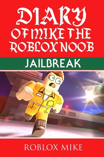Diary of Mike the Roblox Noob Jailbreak