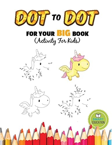 Dot To Dot For Your Big Book (Activity For Kids) Ages 3-5, Connect The Dot Practice Pencil with Coloring. (Dover Little Activity Books)