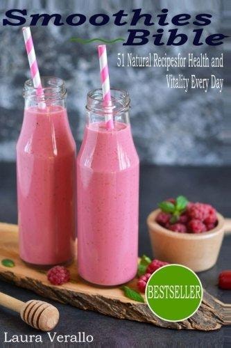 Smoothies Bible 51 Natural Recipes for Health and Vitality Every Day