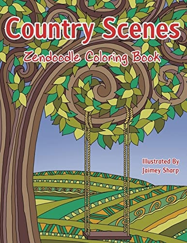 Country Scenes Zendoodle Coloring Book Farm and Countryside Coloring Book for Adults