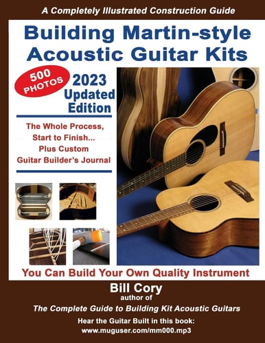 Building Martin-Style Acoustic Guitar Kits A Completely Illustrated Guitar Building Manual
