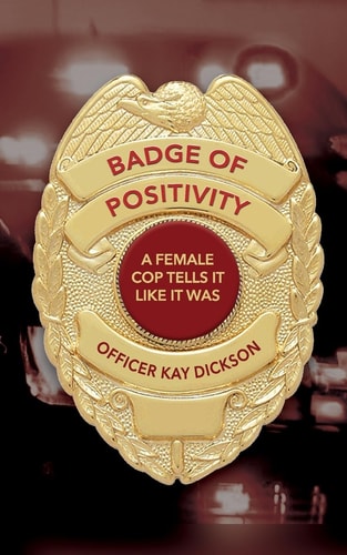 Badge of Positivity A Female Cop Tells It Like It Was