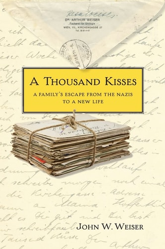 A Thousand Kisses A Family's Escape From the Nazis to a New Life