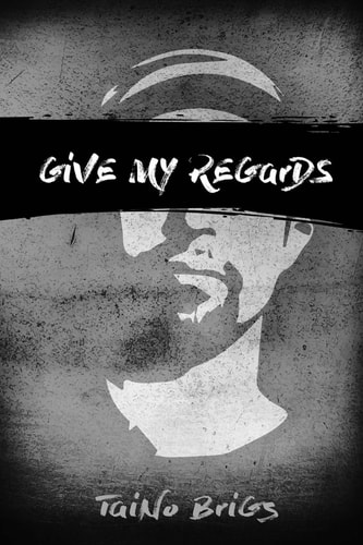 Give My Regards Brief Poetic Intro to Taino Brigs