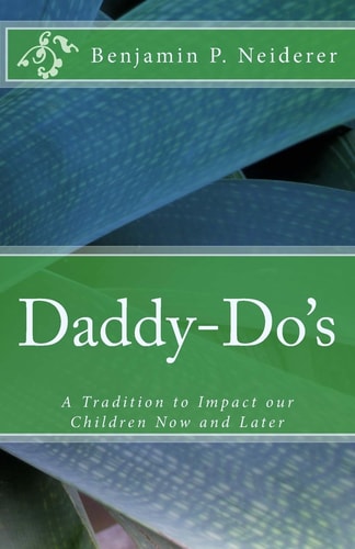 Daddy-Do's A Tradition to Impact Our Children Now and Later