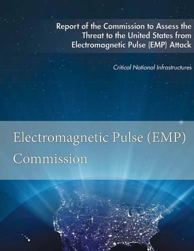 Report of the Commission to Assess the Threat to the United States From Electromagnetic Pulse (EMP) Attack