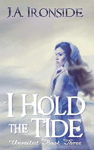 I Hold the Tide Unveiled Book 3