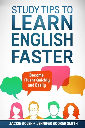 Study Tips to Learn English Faster Become Fluent Quickly and Easily