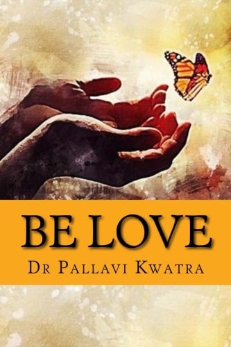 Be Love Dr. Pallavi Kwatra