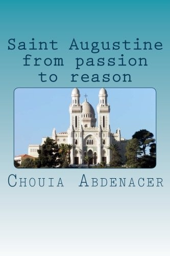 Saint Augustine from Passion to Reason