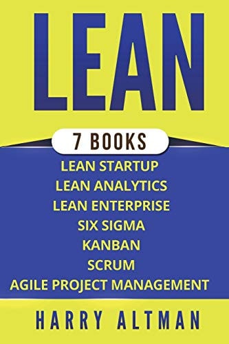Lean The Bible: 7 Manuscripts - Lean Startup, Lean Six Sigma, Lean Analytics, Lean Enterprise, Kanban, Scrum, Agile Project Management