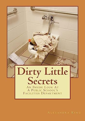 Dirty Little Secrets An Inside Look at a Public School's Facilities Department