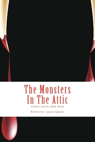 The Monsters In The Attic Chillers Series: Book Three