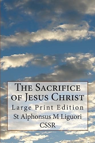 The Sacrifice of Jesus Christ Large Print Edition