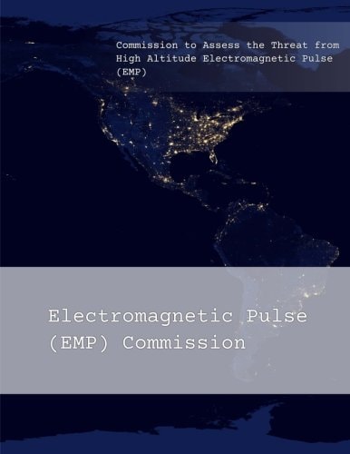 Commission to Assess the Threat from High Altitude Electromagnetic Pulse (EMP) Overview