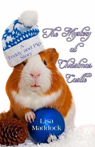 The Mystery at Christmas Castle A Teddy and Pip Story