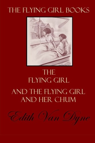 The Flying Girl Books The Flying Girl and The Flying Girl and Her Chum
