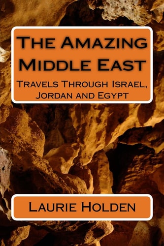 The Amazing Middle East Travels Through Israel, Jordan and Egypt