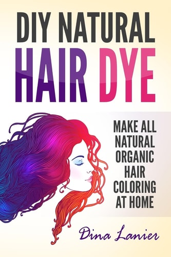 DIY Natural Hair Dye Make All Natural Organic Hair Coloring At Home