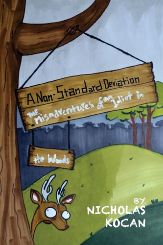 A Non-Standard Deviation The Misadventures of an Idiot in the Woods