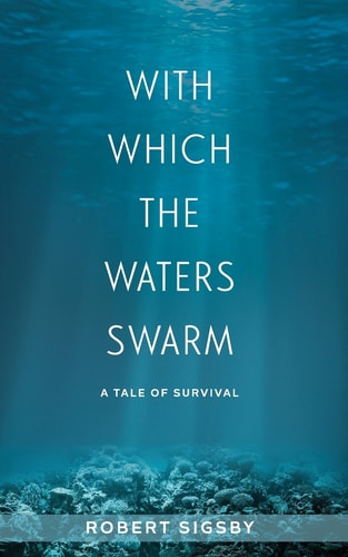 With Which the Waters Swarm A Tale of Survival