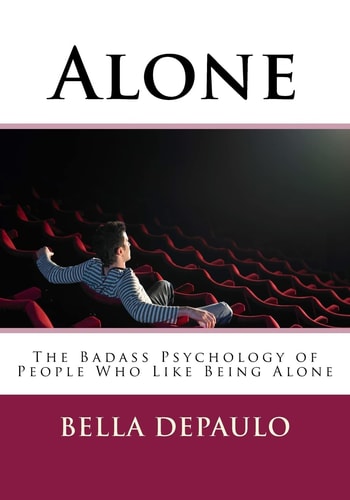 Alone The Badass Psychology of People who Like Being Alone