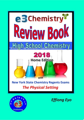 E3 Chemistry Review Book - 2018 Home Edition (Answer Key Included) High School Chemistry with Regents Exam - The Physical Setting