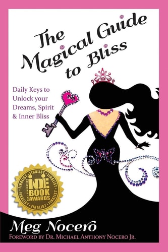 The Magical Guide to Bliss Daily Keys to Unlock Your Dreams, Spirit and Inner Bliss