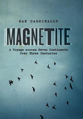 Magnetite A Voyage Across Seven Continents Over Three Centuries