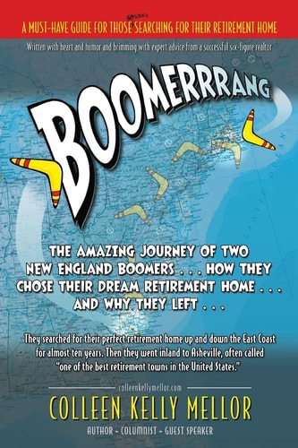 Boomerrrang... The Amazing Journey of Two New England Boomers... How They Chose Their Dream Retirement Home... and Why They Left...