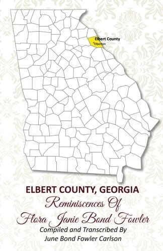 Elbert County, Georgia Reminiscences Of Flora Janie Bond Fowler