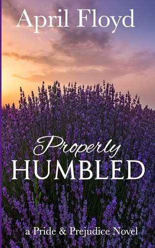 Properly Humbled A Pride and Prejudice Novel
