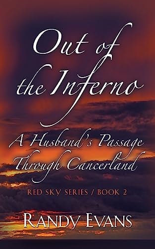 Out of the Inferno A Husband's Passage Through Cancerland