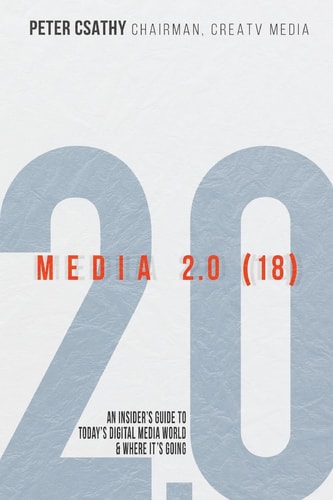 Media 2. 0 (18) An Insider's Guide to Today's Digital Media World and Where It's Going
