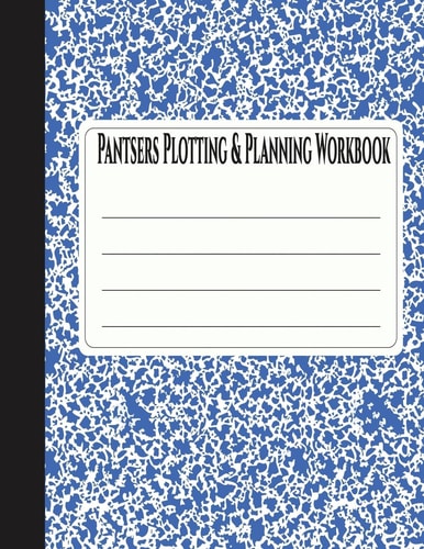 Pantsers Plotting and Planning Workbook 30