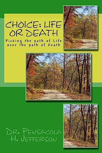 Choice: Life Or Death Picking the Path of Life Over the Path of Death