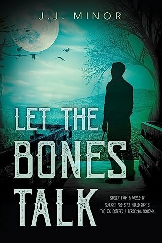 Let the Bones Talk Stolen from a World of Sunlight and Star-Filled Nights, the Dog Entered a Terrifying Unknown
