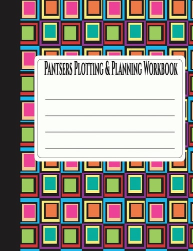 Pantsers Plotting and Planning Workbook 32