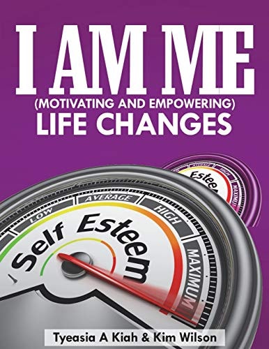 I AM ME (Motivating and Empowering) Life Changes
