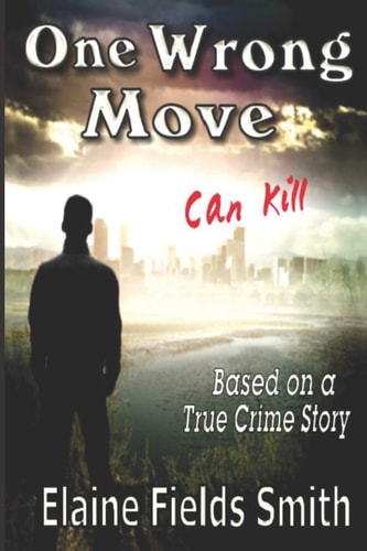 One Wrong Move - Can Kill Based on a True Crime Story