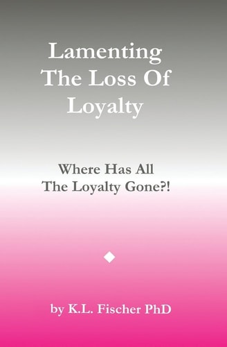 Lamenting The Loss of Loyalty Where Has All The Loyalty Gone?!