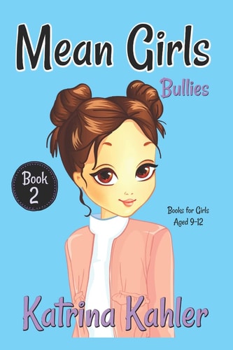 MEAN GIRLS - Book 2: Bullies! Books for Girls Aged 9-12